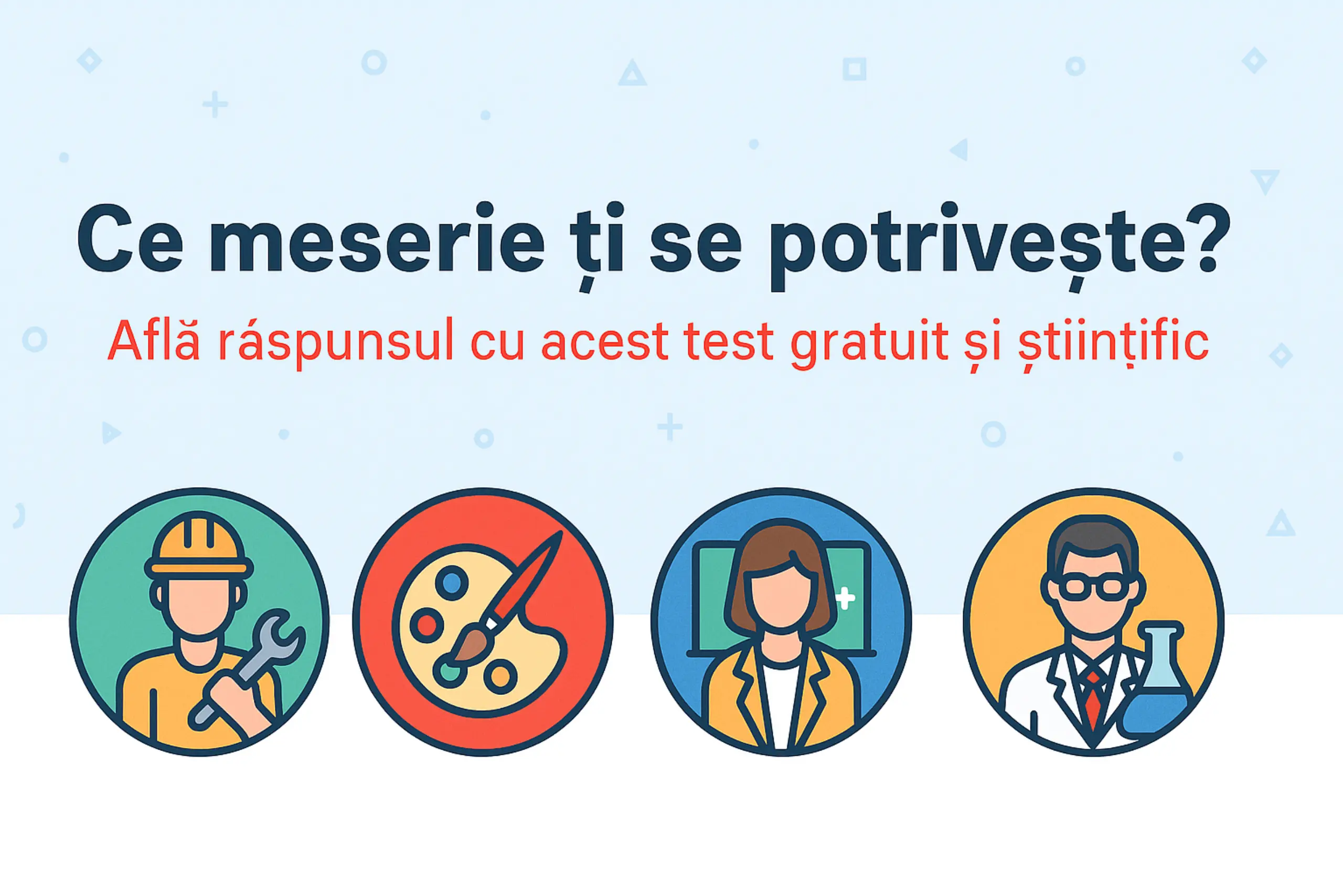 Test gratuit pentru meseria potrivită – descoperă ce carieră ți se potrivește